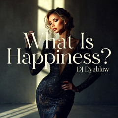 What Is Happiness - REMASTERED | Deep House Original Song
