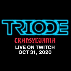 Triode @ Transylvania Twitch Festival (Oct 31, 2020)