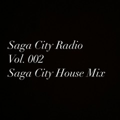 Saga City Radio Vol.002 House Mix