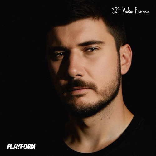 Playform Podcast - 029: Vadim Pisarev