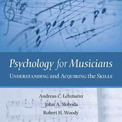 [READ] EBOOK 📂 Psychology for Musicians: Understanding and Acquiring the Skills by