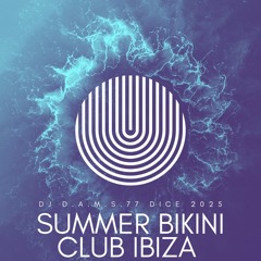 DJ D.A.M.S.77 DICE SUMMER BIKINI CLUB IBIZA 2025