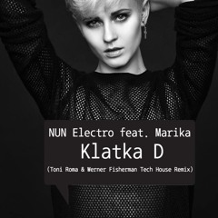 NUN Electro Feat. Marika - Klatka D (Toni Roma & Werner Fisherman Tech House Remix)