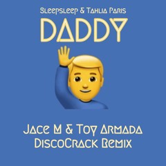 Sleepsleep & Tahlia Paris - Daddy (Jace M & Toy Armada Relight my Fire DiscoCrack Remix)