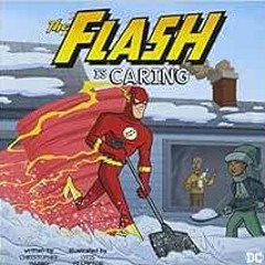 [View] [EPUB KINDLE PDF EBOOK] The Flash Is Caring (DC Super Heroes Character Educati
