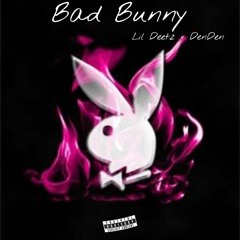 Lil Deetz x DenDen-Bad Bunny