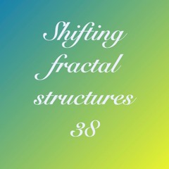 Shifting fractal structures 38