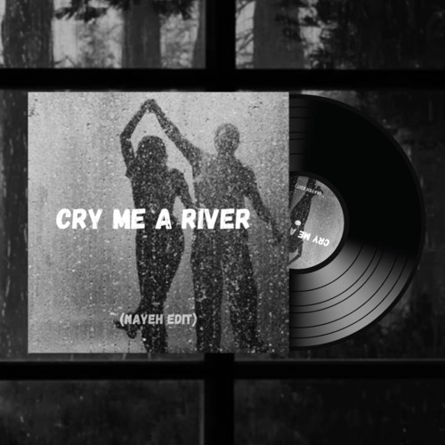CRY ME A RIVER (UK GARAGE EDIT)
