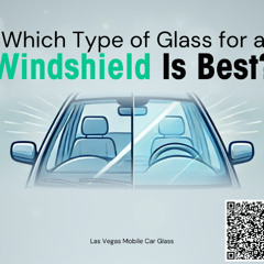Which Type of Glass for a Windshield Is Best?
