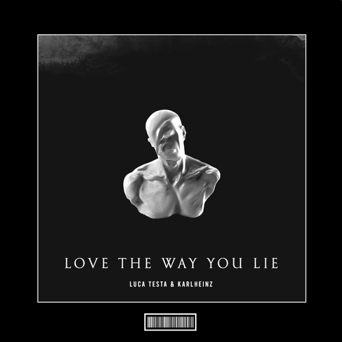 Luca Testa & Karlheinz - Love The Way You Lie [Techno Remix]