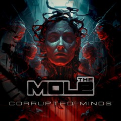 The Mole - Corrupted Minds