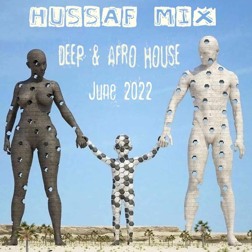 Deep & Afro House Mix Session (Mix by Hussaf)- June 2022
