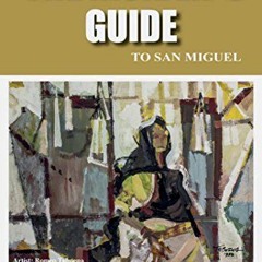 [Access] EBOOK EPUB KINDLE PDF THE INSIDERS GUIDE TO SAN MIGUEL: 2018 edition by  DON