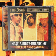 Nelly, P. Diddy & Murphy Lee - Shake Ya Tailfeather (LUK3sur Badboy Edit)// FREE DL