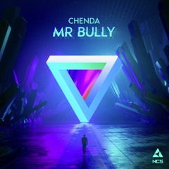 CHENDA - Mr. Bully [NCS Release]