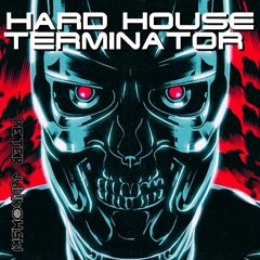 Hard House Terminator