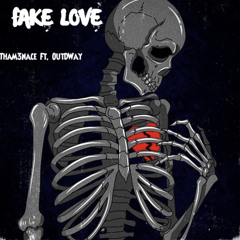 ThaM3nace Ft. OutDWay - Fake Love (MUSIC VIDEO OUT NOW)