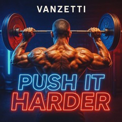 Push it harder