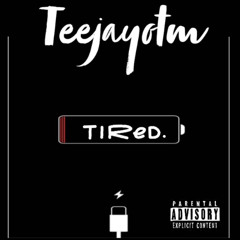 Teejayotm - Tired