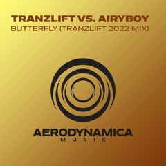 tranzLift Vs. AiryBoy - Butterfly (2022 Mix) [Aerodynamica Music]