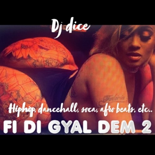FI DI GYAL DEM 2020 MIX - DJ DICE - DANCEHALL, SOCA, HIPHOP, AFRO BEATS, ETC..