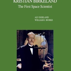 kindle👌 Kristian Birkeland: The First Space Scientist (Astrophysics and Space Science