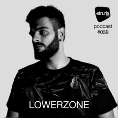 Etruria Beat podcast series #039 Lowerzone