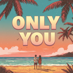 Only You