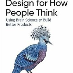 ✔PDF/✔READ Design for How People Think: Using Brain Science to Build Better Products