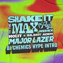 Moliy & Silent Addy - Shake It To The Max (Major Lazer Remix) (DJ Chemics Hype Intro)