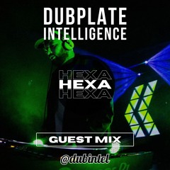 Dub Intel Guest Mix : HEXA