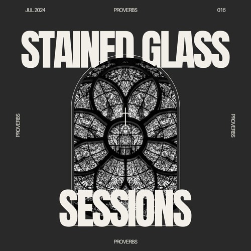 SGS 016 - Stained Glass Sessions - Proverbs Studio Mix