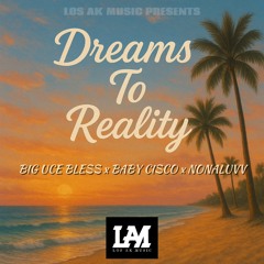 Dreams To Reality (Ft. bigucebless, NonaLuvv) | Prod.Beatsbytui