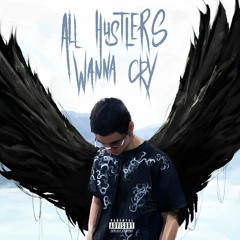 All Hustlers Wanna Cry