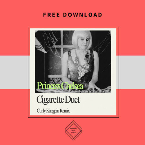 cigarette duet release date Stream FREE DOWNLOAD: Princess Chelsea - Cigarette Duet (Curly Kingpin  Remix) [Extended Version --> DL] by MDV Free DL