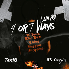“4Or 7 Ways” Ft. Ten10 & BS Yungin