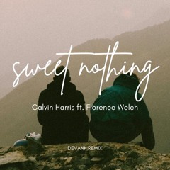Calvin Harris ft. Florence Welch - Sweet Nothing (DEVANK REMIX)