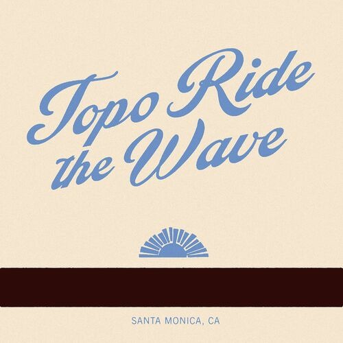 Cayucas - Topo Ride the Wave