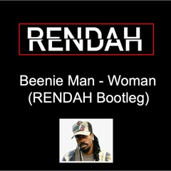 Beenie Man - Woman (RENDAH Bootleg)