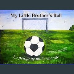 #^R.E.A.D 🌟 My Little Brother's Ball La pelota de mi hermanito (My Little Brother series) EBook