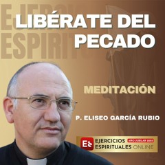 Libérate del Pecado - P. Eliseo García Rubio - EE 2025