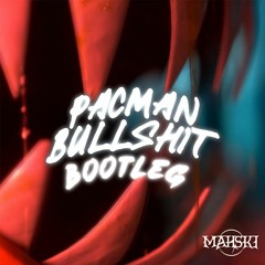 AWEMINUS - PACMAN BULLSHIT (MAHSKI BOOTLEG)