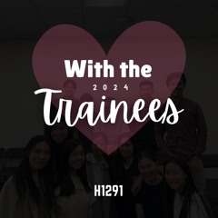 H1291 - At the End of Luke's Gospel (w/ 2024 Trainees & Melody Z)