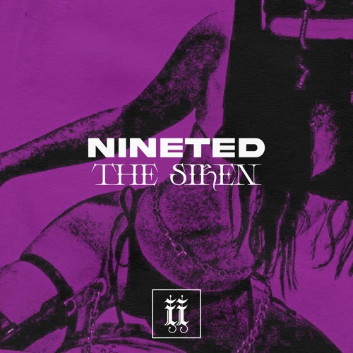 NINETED - The Siren [II094S]