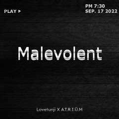 Malevolent (Feat: Lovetunji) Prod: A.T.R.I.Ü.M, Lovetunji