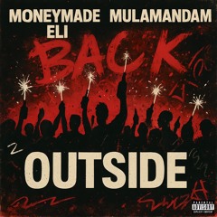 Moneymade Eli & MulaManDam - Back Outside