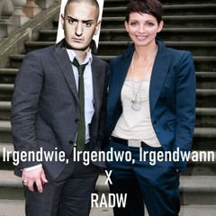 Irgendwie, Irgendwo, Irgendwann X RADW