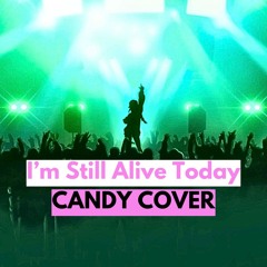 96Neko - I’m Still Alive Today Cover by CANDY.F