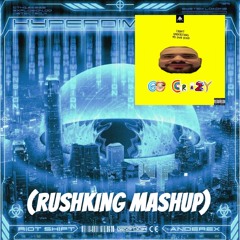 SICKMODE - GO CRAZY X HYPERDIMENSION (RUSHKING MASHUP) (FREE DL)