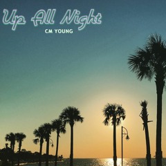 Up All Night (Prod. By CM Young)